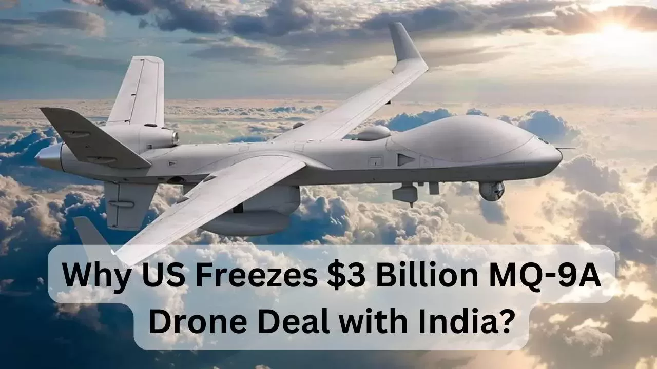 Why US Freezes $3 Billion MQ-9A Drone Deal with India