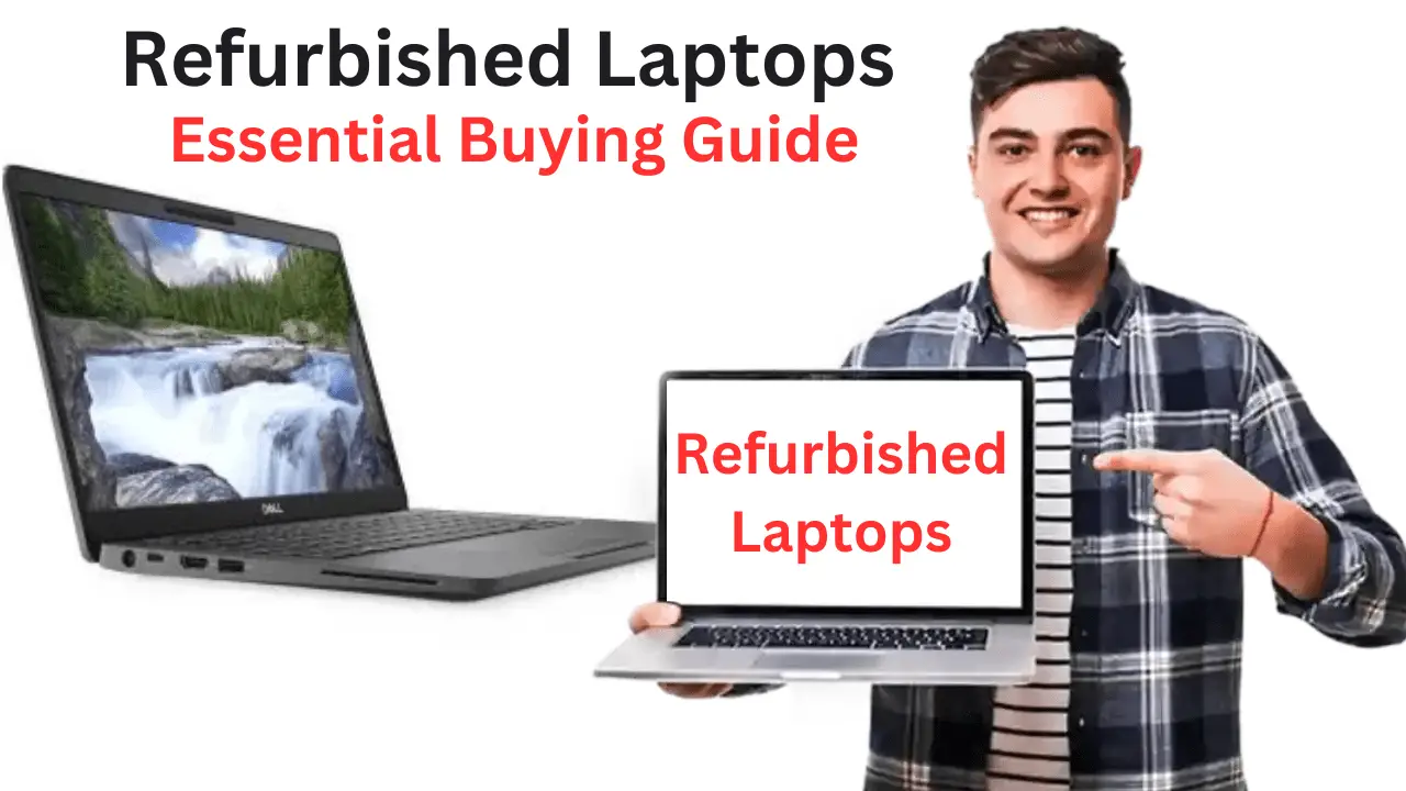 Refurbished Laptops: Your Essential Buying Guide