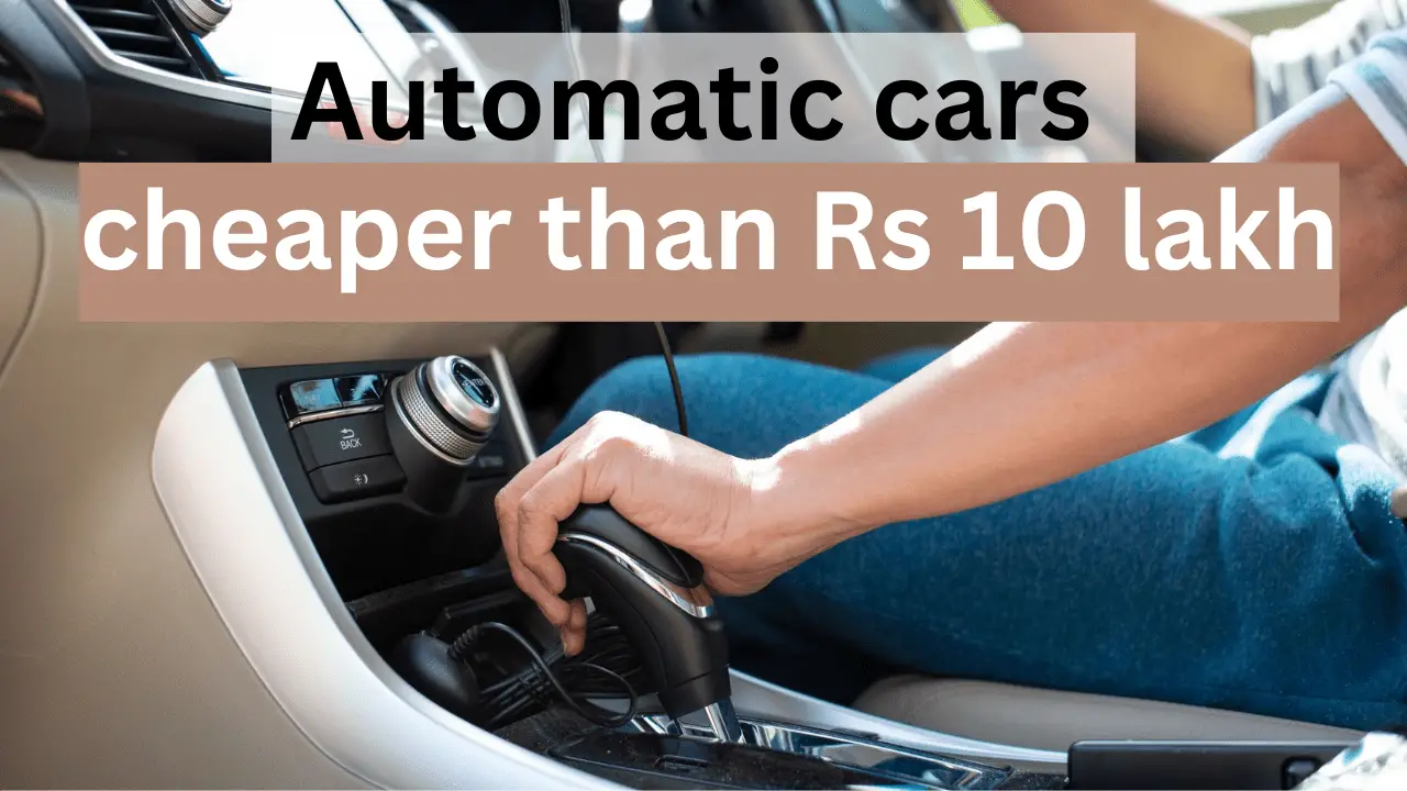 Affordable Automatic Cars Below Rs 10 Lakh: Maruti, Tata, Hyundai, and More