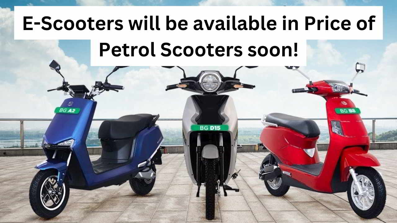 E-Scooters will be available at the Price of Petrol Scooters soon!