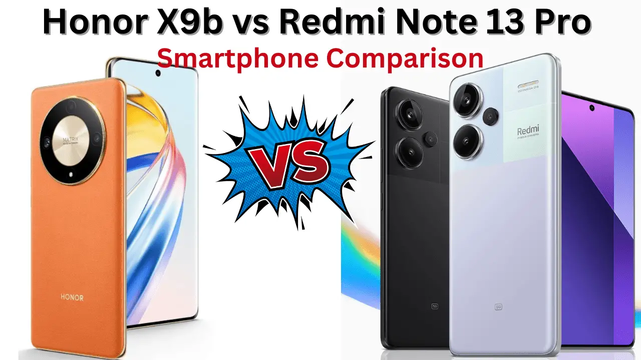Honor X9b vs Redmi Note 13 Pro: Smartphone Comparison