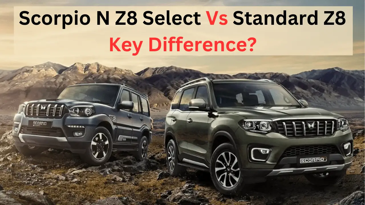 Mahindra Scorpio N Z8 Select Vs Standard Z8: Key Differences Unveiled