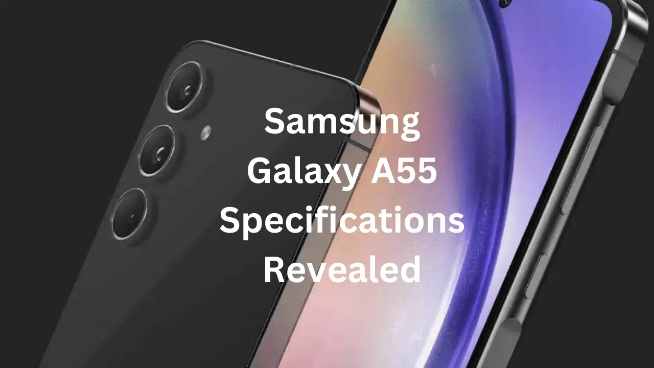 Samsung Galaxy A55 Specifications Revealed