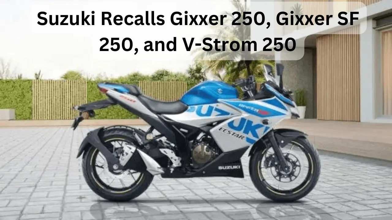 Suzuki Recalls Gixxer 250, Gixxer SF 250, and V-Strom 250 Motorcycles