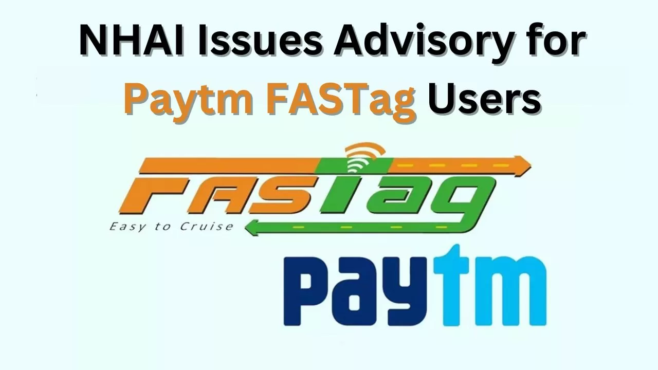 NHAI Issues Advisory for Paytm FASTag Users