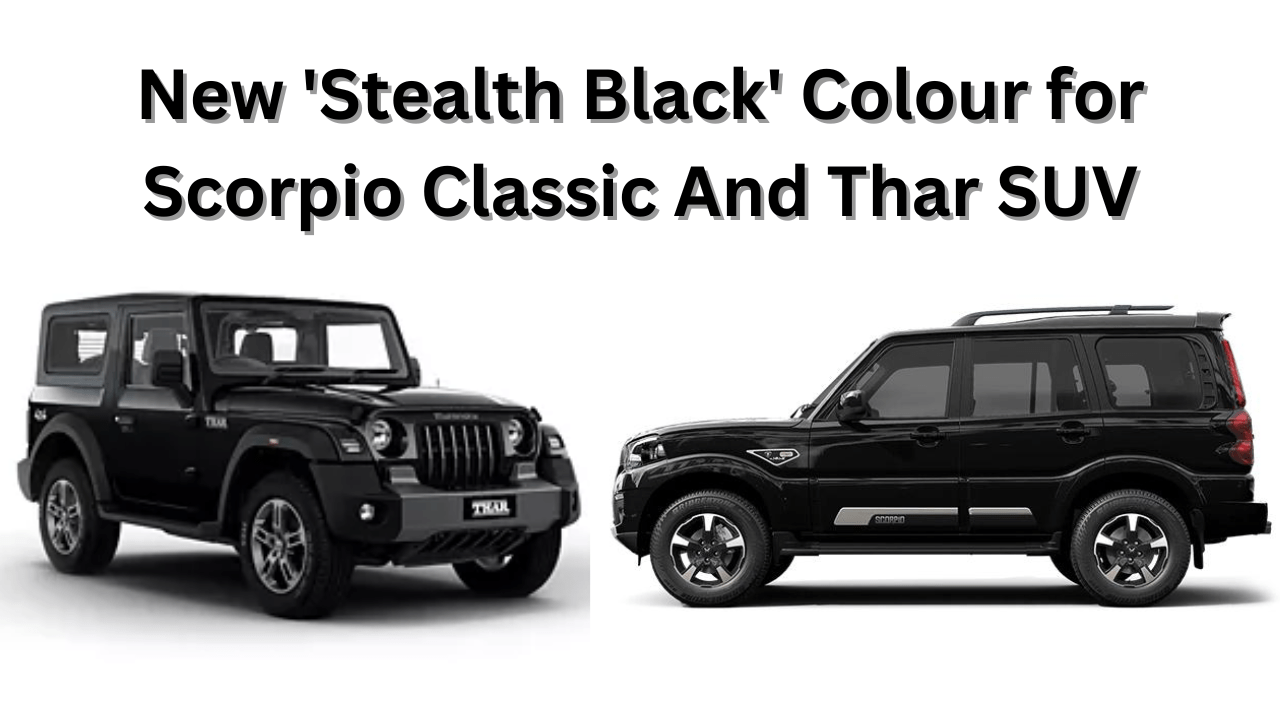 Mahindra Introduces New 'Stealth Black' Colour for Scorpio Classic And Thar SUVs